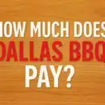 How Much Does Dallas BBQ Pay? Pay