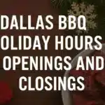 Dallas BBQ Holiday Hours, Openings and Closings Openings and Closings