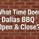 What Time Does Dallas BBQ Open & Close? Open & Close