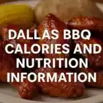 Dallas BBQ Calories and Nutrition Information Calories and Nutrition